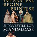 Copertă produs &Icirc;mpărătese, regine, prinţese şi poveştile lor scandaloase - gallery small 
