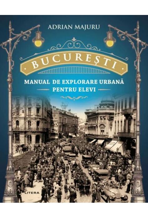 Copertă produs București - Manual de explorare urbană pentru elevi