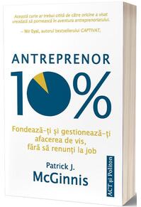 Copertă produs Antreprenor 10%: Fondează-ți și gestionează-ți afacerea de vis, fără să renunți la job