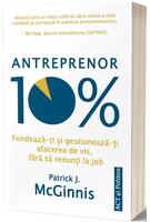 Antreprenor 10%: Fondează-ți și gestionează-ți afacerea de vis, fără să renunți la job
