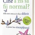 Copertă produs Cine a zis să fii normal? Află cum ceea ce te face diferit te poate face excepțional - gallery small 