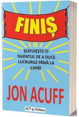 Copertă produs Finiș. Șlefuiește-ți talentul de a duce lucrurile p&acirc;nă la capăt