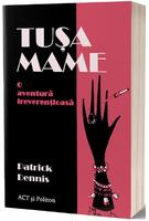 Tușa Mame. O aventură ireverențioasă