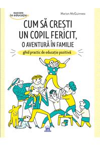 Copertă produs Cum să crești un copil fericit, o aventură în familie: Ghid practic de educație pozitivă