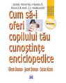Copertă produs Cum să-i oferi copilului tău cunoștințe enciclopedice - thumb 1