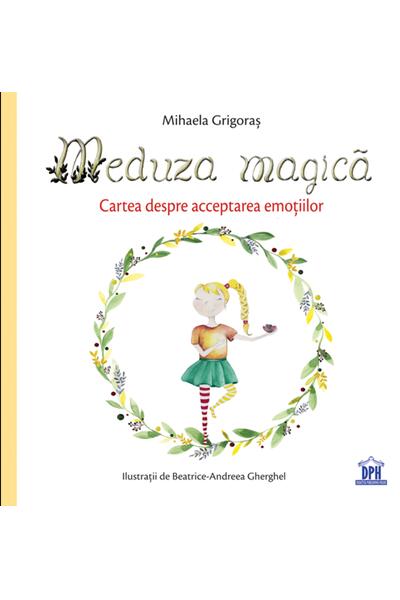Meduza magică: Carte despre acceptarea emoțiilor