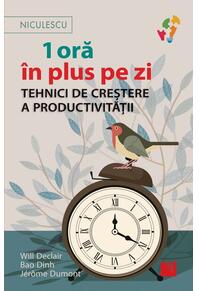 Copertă produs 1 oră &icirc;n plus pe zi. Tehnici de creștere a productivității
