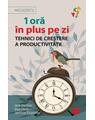 Copertă produs 1 oră &icirc;n plus pe zi. Tehnici de creștere a productivității - thumb 1