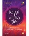 Copertă produs Totul e vibrație! Iubirea de sine, cheia unei vieți bune. - thumb 1
