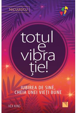 Copertă produs Totul e vibrație! Iubirea de sine, cheia unei vieți bune.