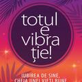 Copertă produs Totul e vibrație! Iubirea de sine, cheia unei vieți bune. - gallery small 