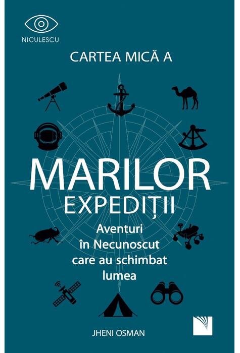 Copertă produs Cartea mică a marilor expediții. Aventuri in Necunoscut care au schimbat lumea
