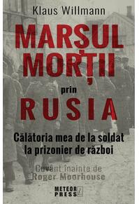 Copertă produs Marșul morții prin Rusia. Călătoria mea de la soldat la prizonier de război