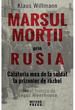 Copertă produs Marșul morții prin Rusia. Călătoria mea de la soldat la prizonier de război