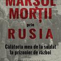 Copertă produs Marșul morții prin Rusia. Călătoria mea de la soldat la prizonier de război - gallery small 