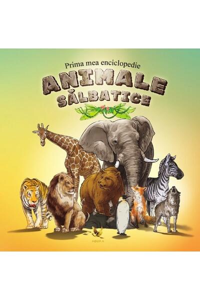 Prima mea enciclopedie | Animale sălbatice
