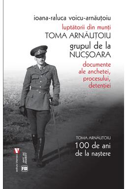 Copertă produs Toma Arnăuțoiu. Luptătorii din munți. Grupul de la Nucșoara