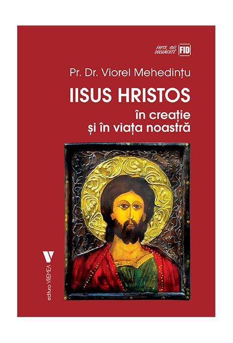 Copertă produs Iisus Hristos &icirc;n creaţie și &icirc;n viaţa noastră