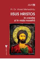 Iisus Hristos &icirc;n creaţie și &icirc;n viaţa noastră