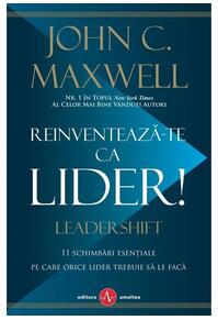 Copertă produs Reinventează-te ca lider! 11 schimbări esențiale pe care orice lider trebuie sa le facă