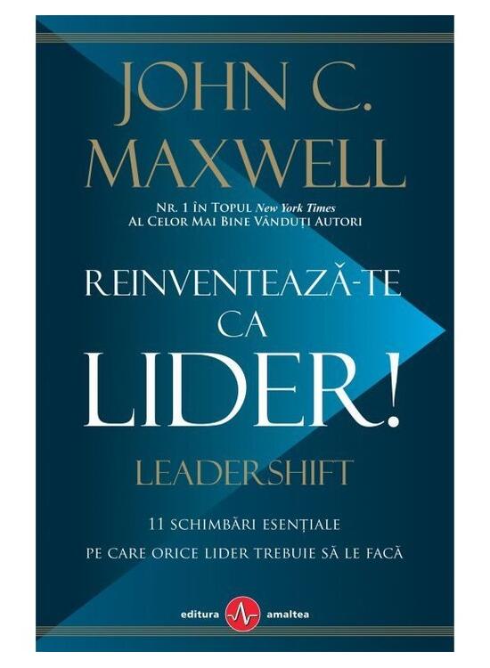Copertă produs Reinventează-te ca lider! 11 schimbări esențiale pe care orice lider trebuie sa le facă - gallery big 1