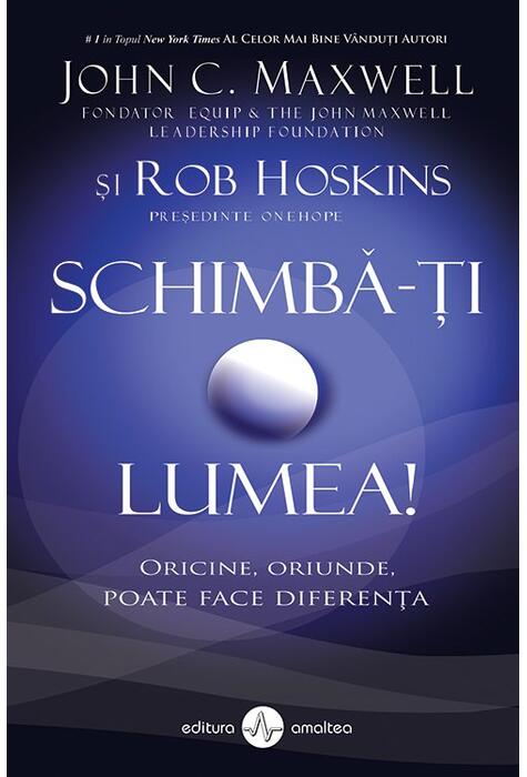 Copertă produs Schimbă-ți lumea! Oricine, oriunde, poate face diferența