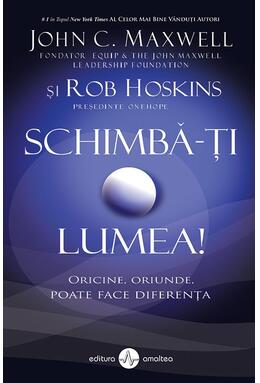 Copertă produs Schimbă-ți lumea! Oricine, oriunde, poate face diferența