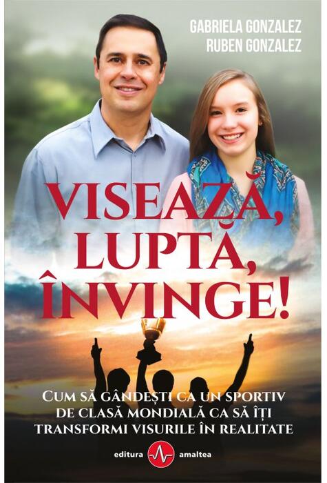 Copertă produs Visează, luptă, &icirc;nvinge!