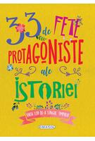 33 de fete protagoniste ale istoriei
