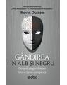 Copertă produs G&acirc;ndirea &icirc;n alb și negru. Despre alegeri binare &icirc;ntr-o lume complexă - thumb 1