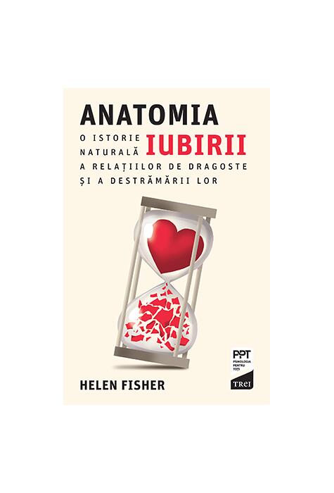 Copertă produs Anatomia iubirii. O istorie naturală a relațiilor de dragoste și a destrămării lor