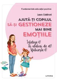 Copertă produs Ajută-ți copilul să-și gestioneze mai bine emoțiile. Înțelege-l! Fii alături de el! Sfătuiește-l!
