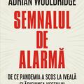 Copertă produs Semnalul de alarmă. De ce pandemia a scos la iveală slăbiciunea Vestului și care ar fi remediile - gallery small 