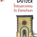 Copertă produs &Icirc;ntoarcerea &icirc;n Erewhon. O călătorie după douăzeci de ani &icirc;ntreprinsă de cel care a descoperit primul ţara şi de fiul său (Top 10+) - gallery small 