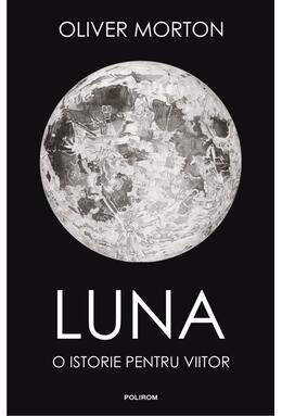 Copertă produs Luna. O istorie pentru viitor
