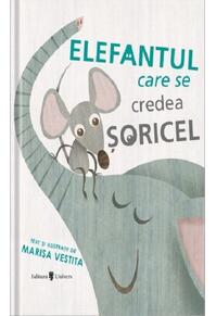 Copertă produs Elefantul care se credea șoricel