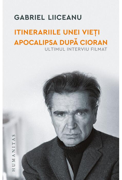 Copertă produs Itinerariile unei vieți. Apocalipsa după Cioran (ultimul interviu filmat)