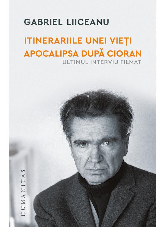 Copertă produs Itinerariile unei vieți. Apocalipsa după Cioran (ultimul interviu filmat) - gallery big 1