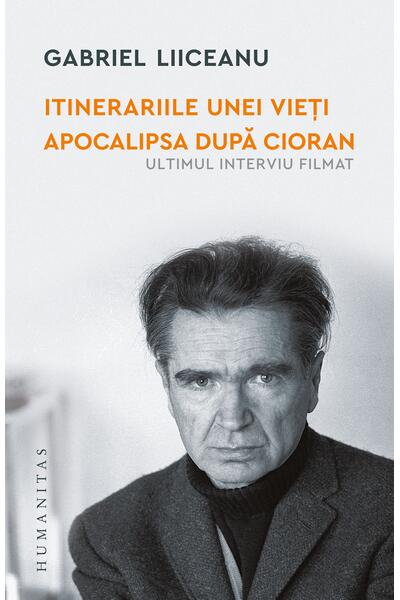 Itinerariile unei vieți. Apocalipsa după Cioran (ultimul interviu filmat)