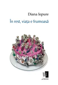 În rest, viața e frumoasă