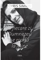 &Icirc;n fiecare zi, Dumnezeu se roagă la Mine