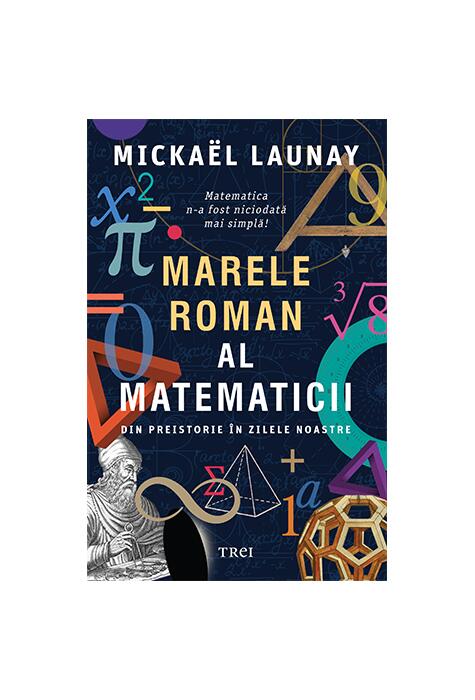 Copertă produs Marele roman al matematicii. Din preistorie &icirc;n zilele noastre