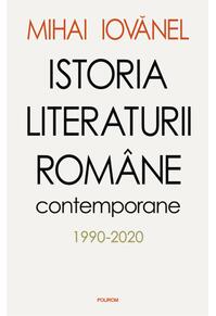 Copertă produs Istoria literaturii rom&acirc;ne contemporane 1990-2020