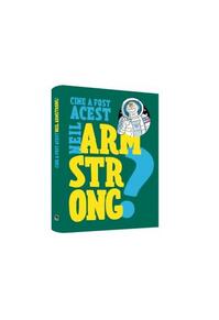 Copertă produs Cine a fost acest... Neil Armstrong