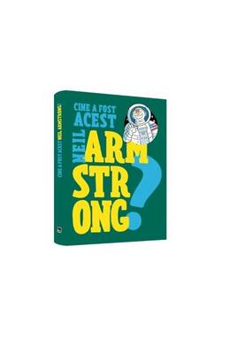 Copertă produs Cine a fost acest... Neil Armstrong