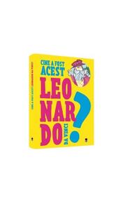Copertă produs Cine a fost acest... Leonardo da Vinci