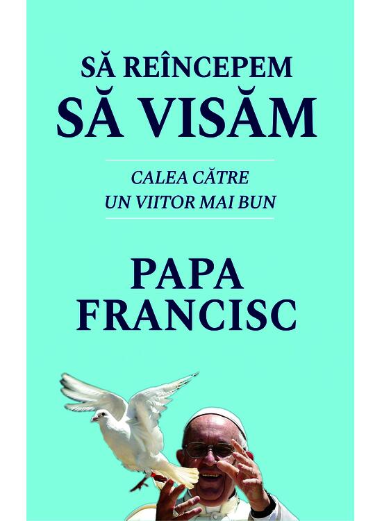 Copertă produs Să re&icirc;ncepem să visăm. Calea spre un viitor mai bun - Papa Francisc - gallery big 1