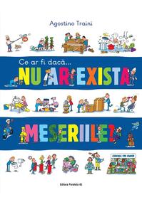 Copertă produs Ce ar fi dacă&hellip; nu ar exista meseriile?