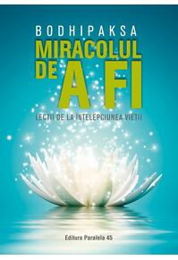 Copertă produs Miracolul de a fi. Lecții de la &icirc;nțelepciunea vieții