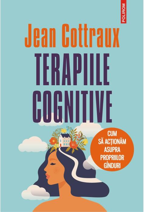 Copertă produs Terapiile cognitive. Cum să acţionăm asupra propriilor g&icirc;nduri